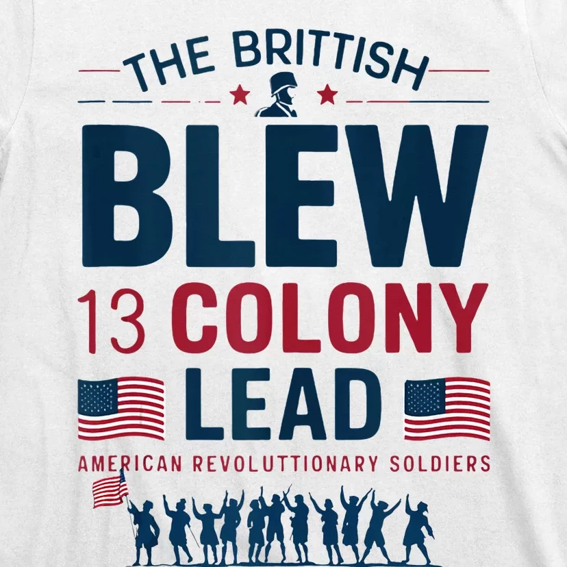 The British Blew A 13 Colony Lead A Thirteen Colony Lead T-Shirt