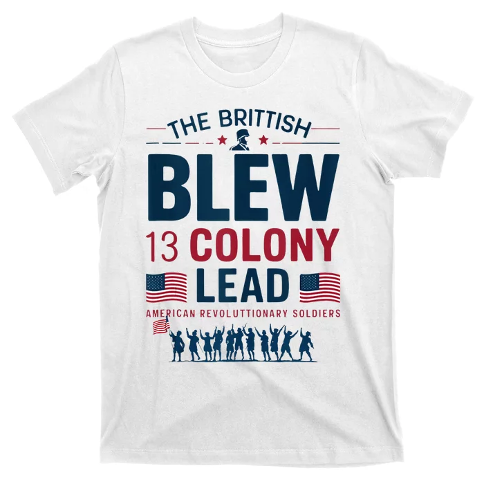 The British Blew A 13 Colony Lead A Thirteen Colony Lead T-Shirt