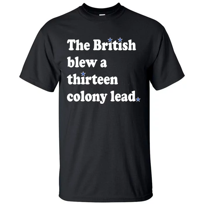 The British Blew A Thirteen Colony Lead Tall T-Shirt