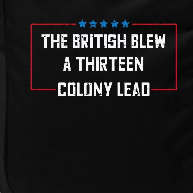 The British Blew A 13 Colony Lead Funny 4th Of July Funny Impact Tech Backpack