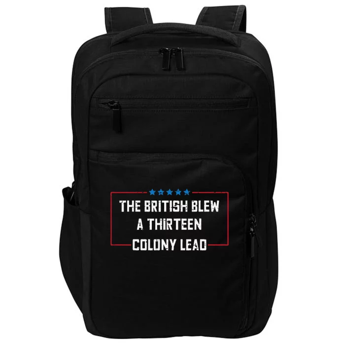 The British Blew A 13 Colony Lead Funny 4th Of July Funny Impact Tech Backpack