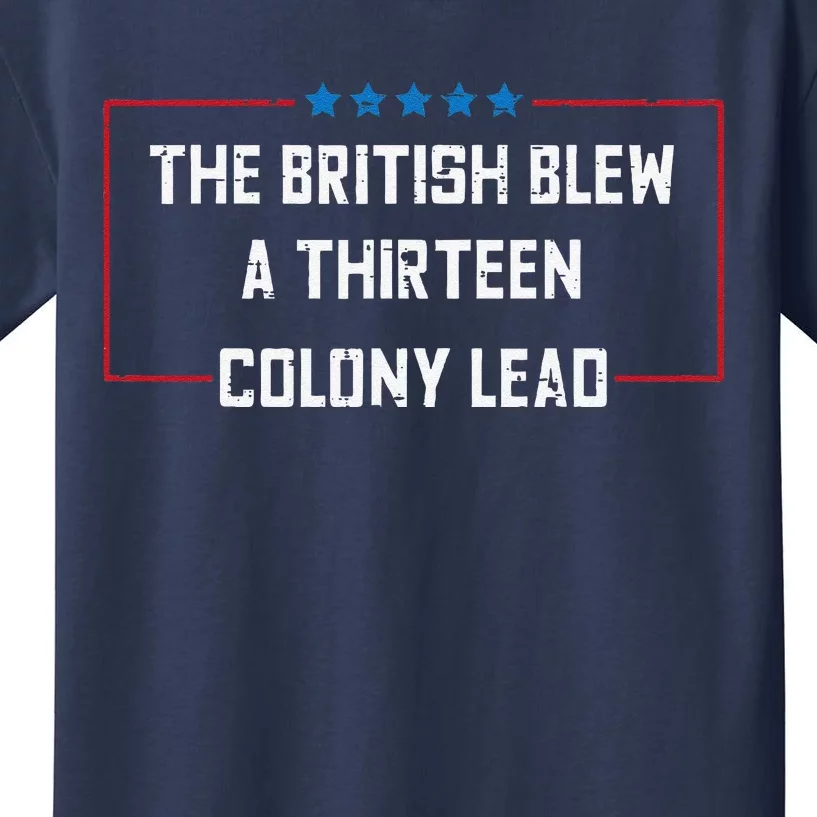 The British Blew A 13 Colony Lead Funny 4th Of July Funny Kids T-Shirt