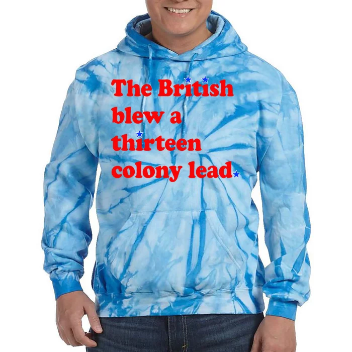 The British Blew A Thirteen Colony Lead 4th Of July Tie Dye Hoodie