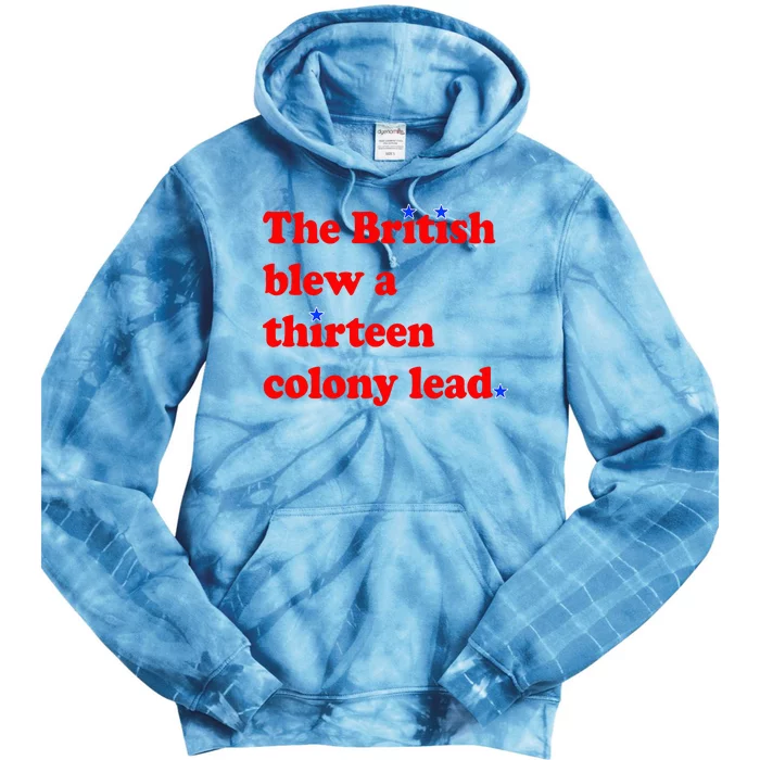 The British Blew A Thirteen Colony Lead 4th Of July Tie Dye Hoodie