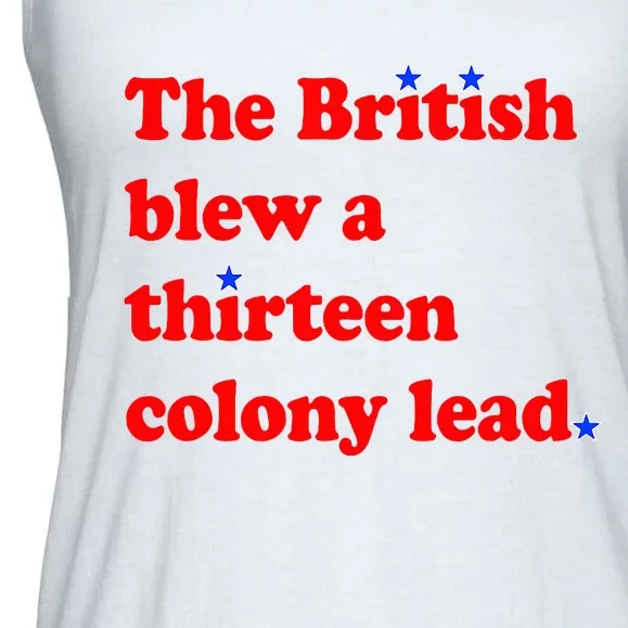 The British Blew A Thirteen Colony Lead 4th Of July Ladies Essential Flowy Tank