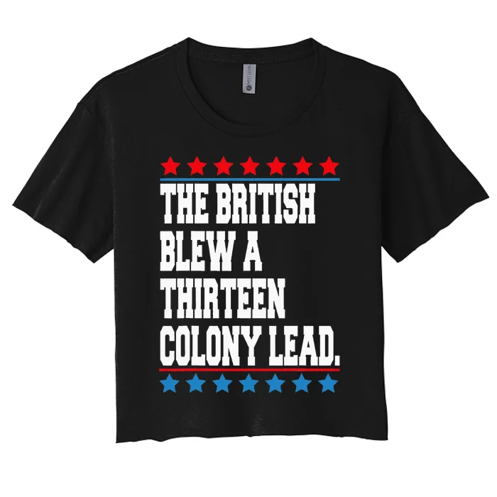 The British Blew A Thirteen Colony Lead 4th Of July Women's Crop Top Tee