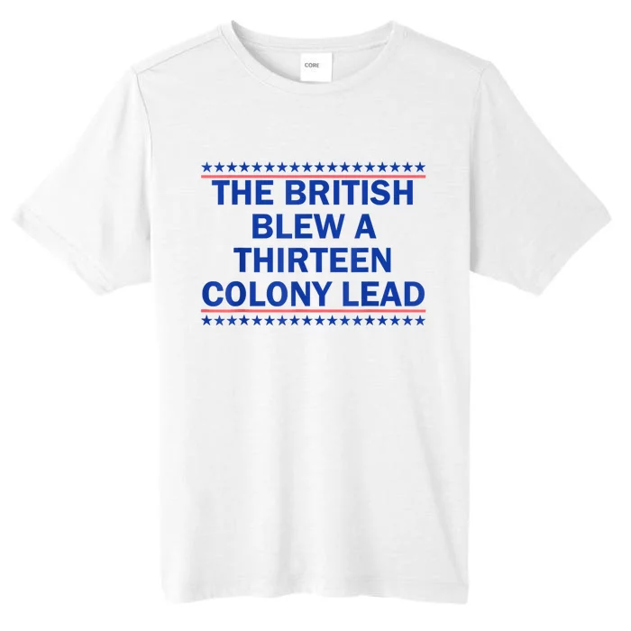 The British Blew A Thirteen Colony Lead Funny 4th Of July ChromaSoft Performance T-Shirt