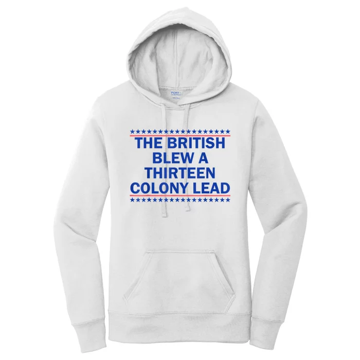 The British Blew A Thirteen Colony Lead Funny 4th Of July Women's Pullover Hoodie