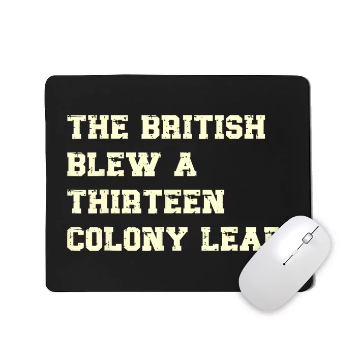 The British Blew A Thirteen Colony Lead Funny 4th Of July Mousepad