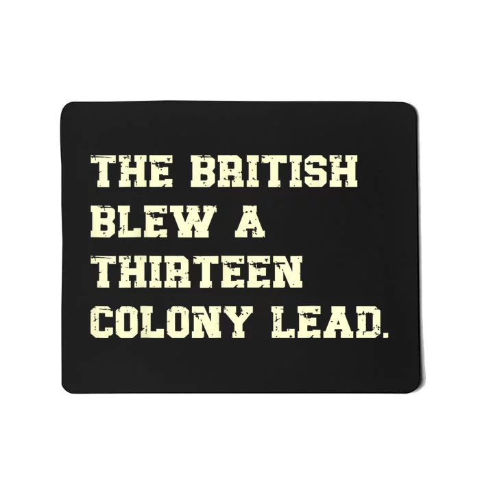 The British Blew A Thirteen Colony Lead Funny 4th Of July Mousepad