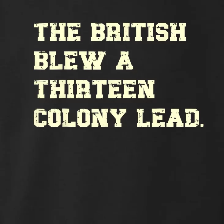 The British Blew A Thirteen Colony Lead Funny 4th Of July Toddler Hoodie