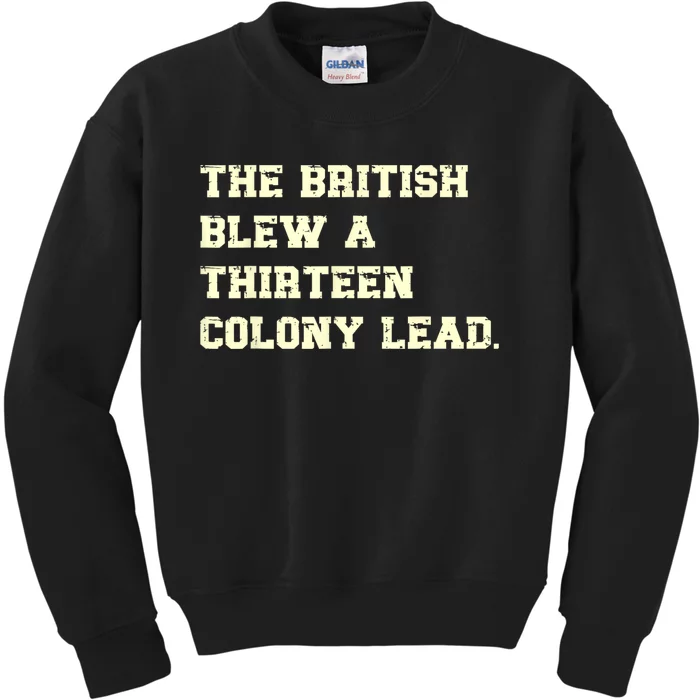 The British Blew A Thirteen Colony Lead Funny 4th Of July Kids Sweatshirt