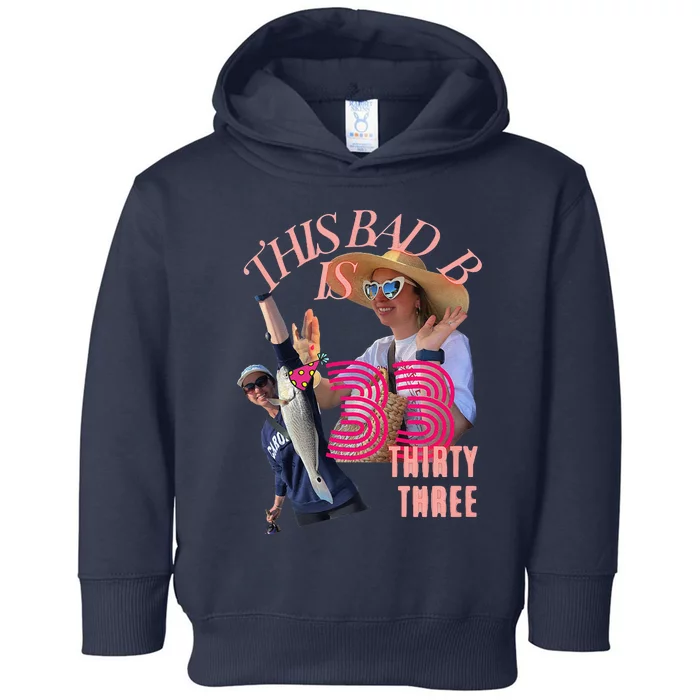 This Bad B Is Turnin 33 Toddler Hoodie