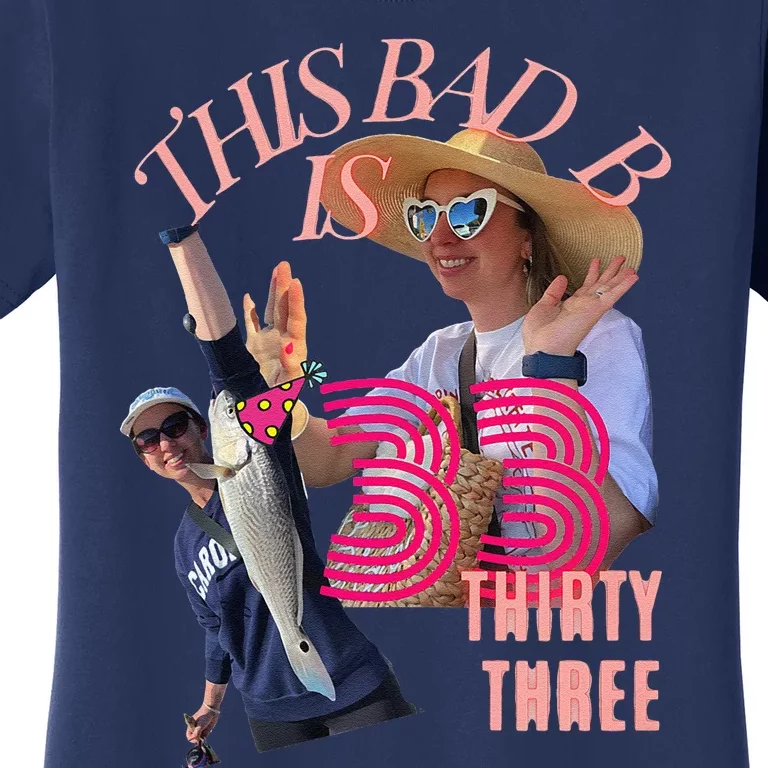 This Bad B Is Turnin 33 Women's T-Shirt