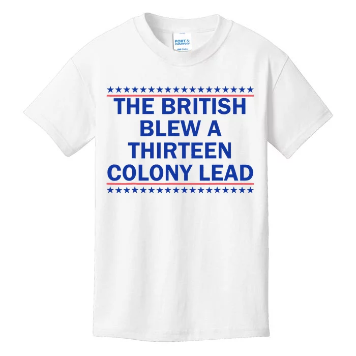 The British Blew A Thirteen Colony Lead Funny 4th Of July Kids T-Shirt