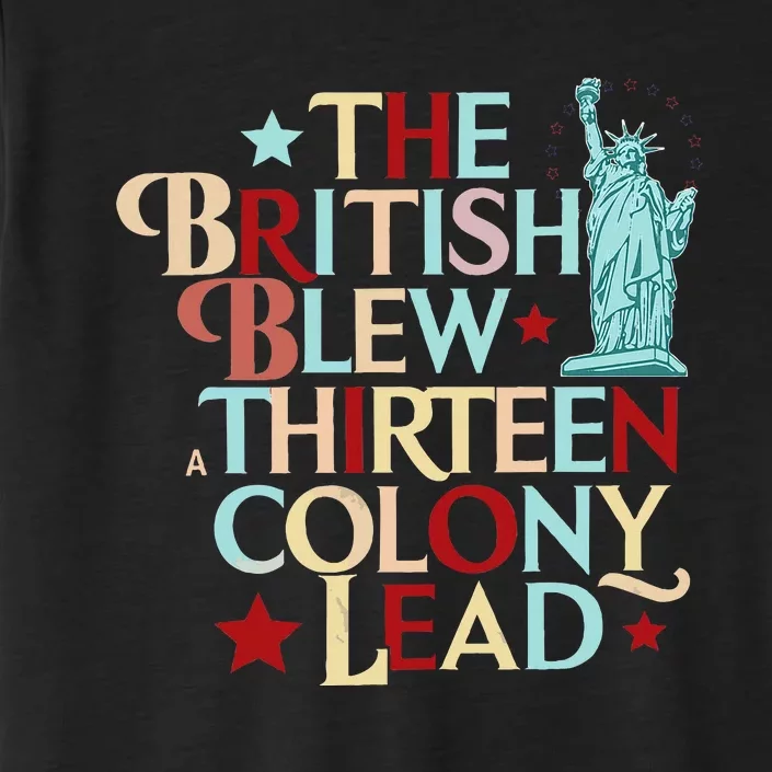 The British Blew A Thirteen Colony Lead Funny 4th Of July ChromaSoft Performance T-Shirt