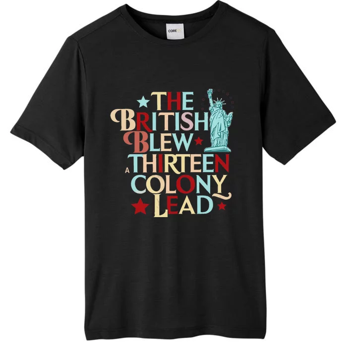 The British Blew A Thirteen Colony Lead Funny 4th Of July ChromaSoft Performance T-Shirt