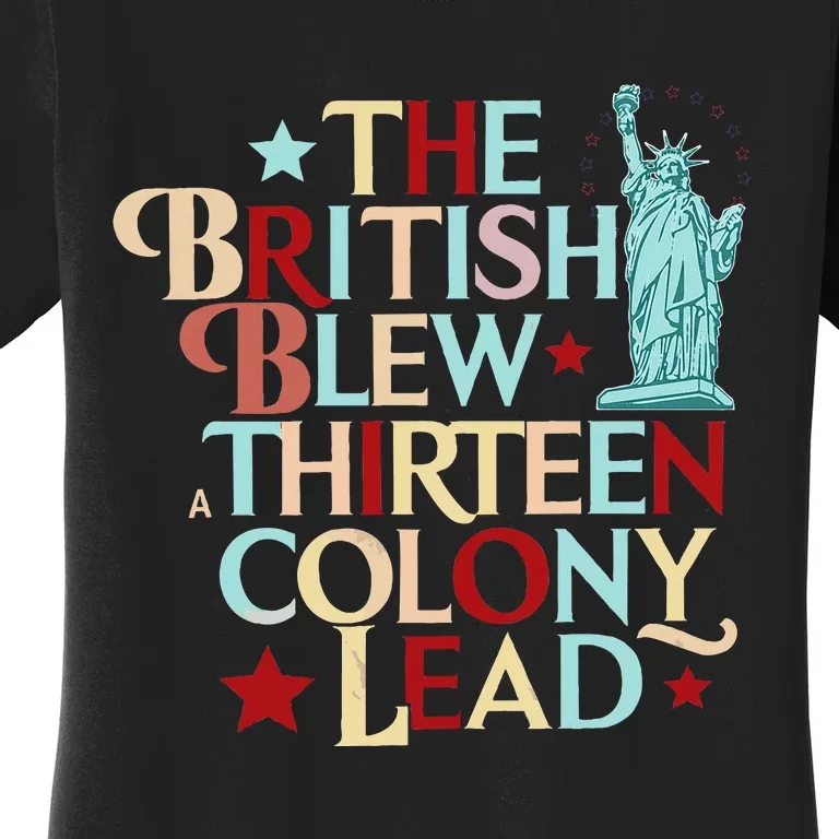 The British Blew A Thirteen Colony Lead Funny 4th Of July Women's T-Shirt