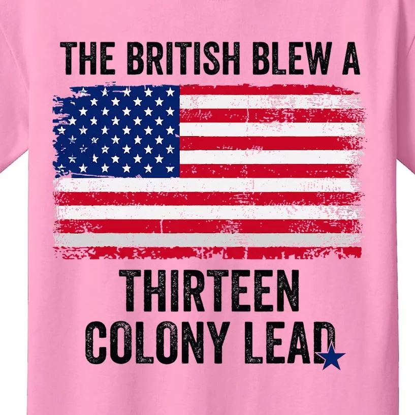 The British Blew A Thirteen Colony Lead Funny 4th Of July Kids T-Shirt