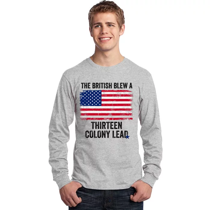 The British Blew A Thirteen Colony Lead Funny 4th Of July Tall Long Sleeve T-Shirt