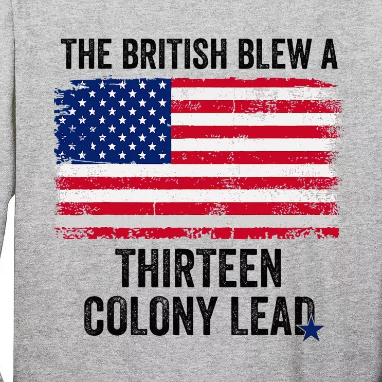 The British Blew A Thirteen Colony Lead Funny 4th Of July Tall Long Sleeve T-Shirt