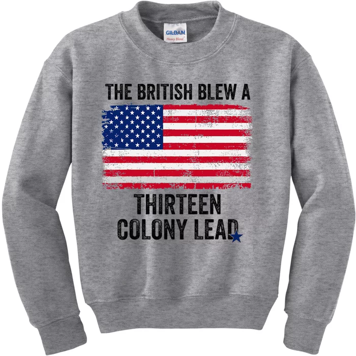 The British Blew A Thirteen Colony Lead Funny 4th Of July Kids Sweatshirt