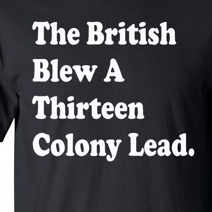 The British Blew A Thirteen Colony Lead Red Philadelphia Tall T-Shirt