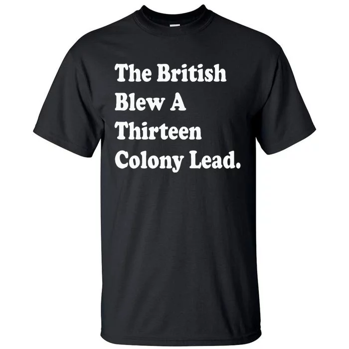 The British Blew A Thirteen Colony Lead Red Philadelphia Tall T-Shirt