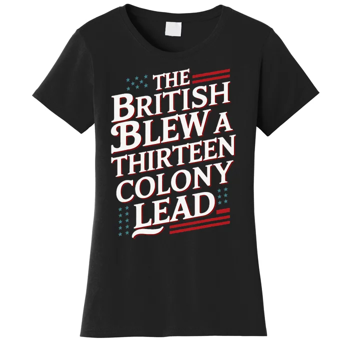 The British Blew A Thirteen Colony Lead Usa American Flag Women's T-Shirt