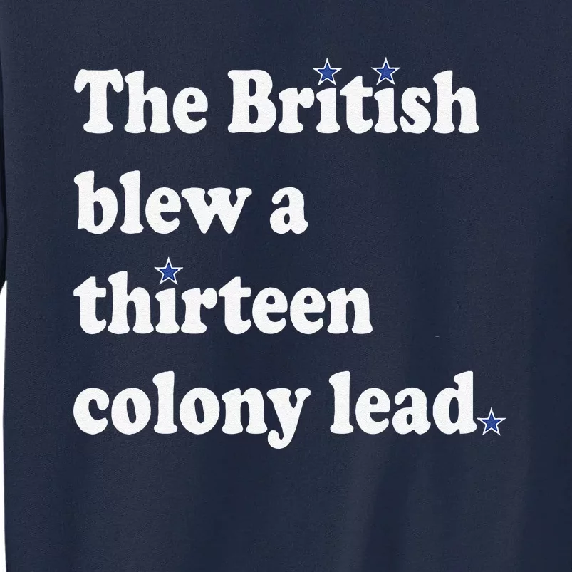 The British Blew A Thirteen Colony Lead Tall Sweatshirt