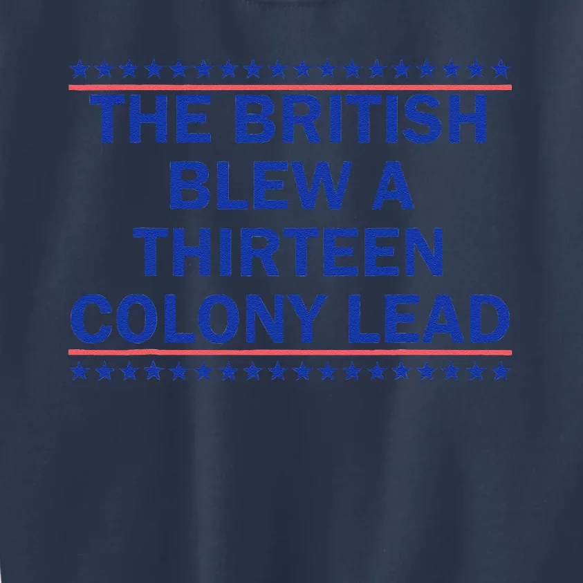 The British Blew A Thirteen Colony Lead Funny 4th Of July Kids Sweatshirt