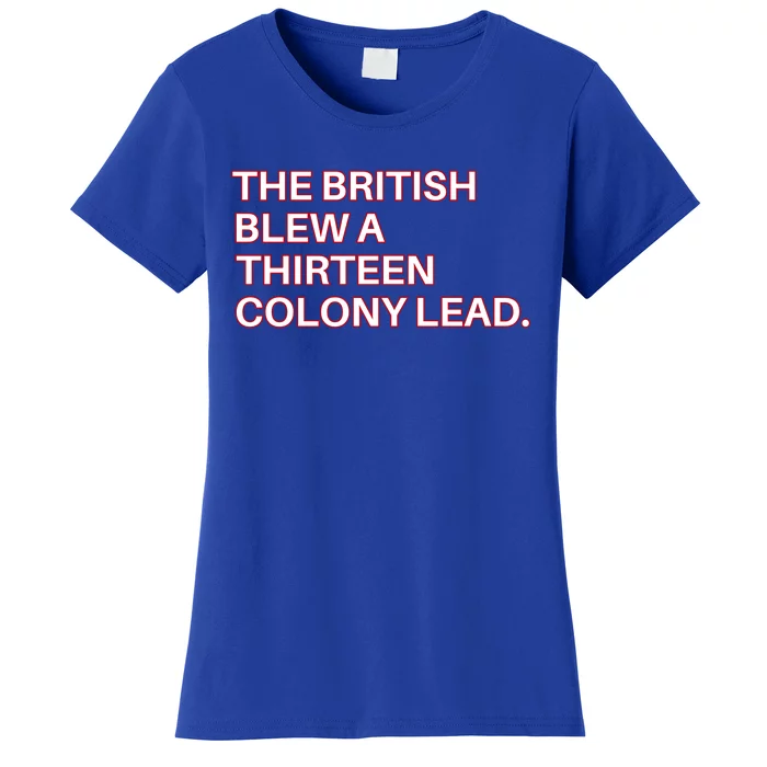 The British Blew A Thirteen Colony Lead Women's T-Shirt