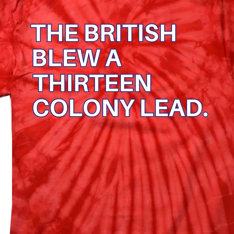 The British Blew A Thirteen Colony Lead Tie-Dye T-Shirt