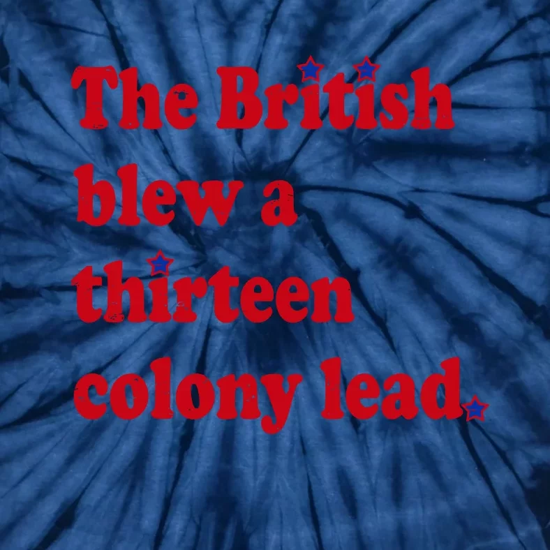 The British Blew A Thirteen Colony Lead Tie-Dye T-Shirt