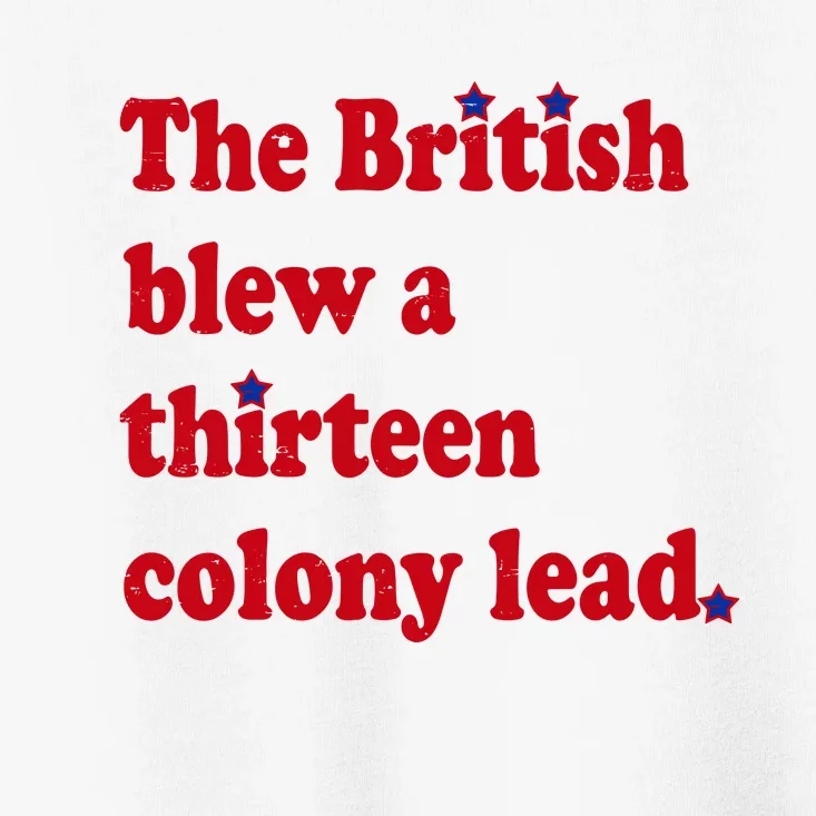 The British Blew A Thirteen Colony Lead Toddler T-Shirt