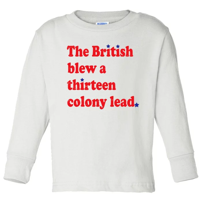 The British Blew A Thirteen Colony Lead Funny 4th Of July Toddler Long Sleeve Shirt