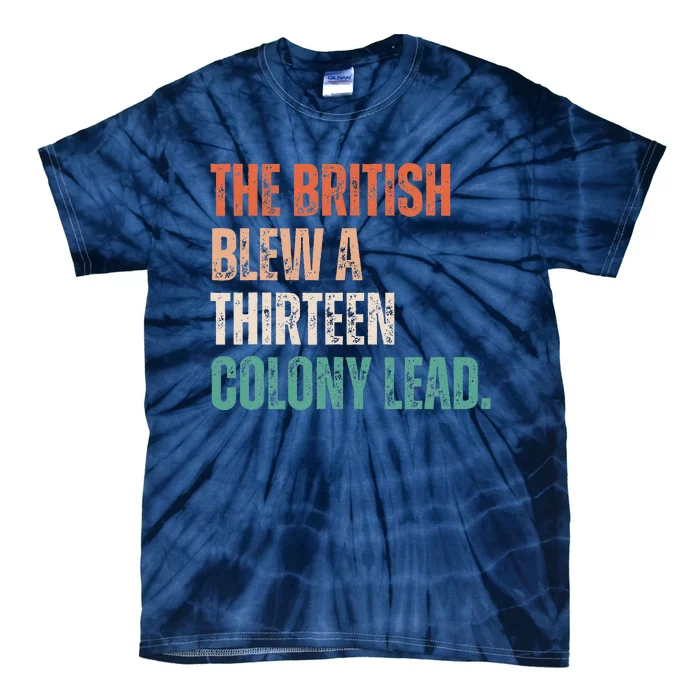 The British Blew A Thirteen Colony Lead Retro Vintage Tie-Dye T-Shirt