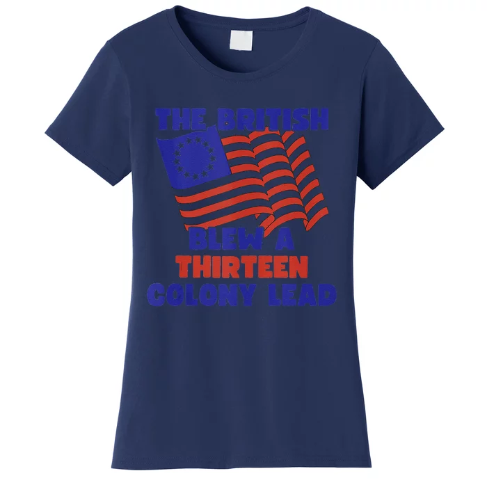 The British Blew A Thirteen Colony Lead Women's T-Shirt