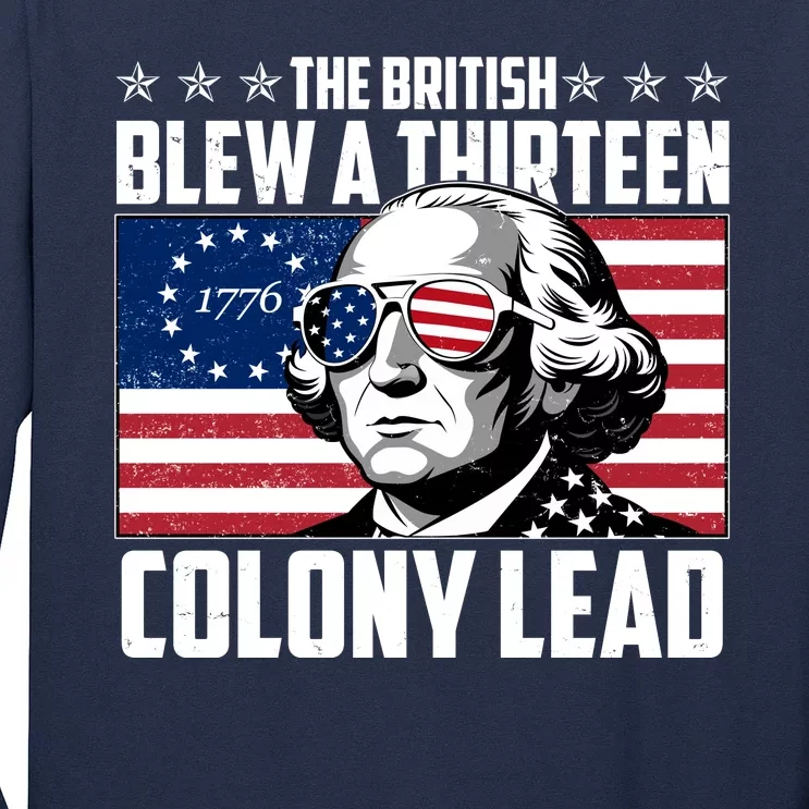 The British Blew A Thirteen Colony Lead George Washington Long Sleeve Shirt