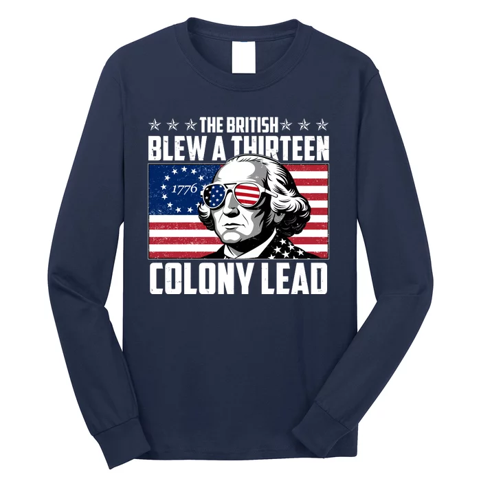 The British Blew A Thirteen Colony Lead George Washington Long Sleeve Shirt