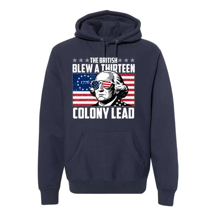 The British Blew A Thirteen Colony Lead George Washington Premium Hoodie