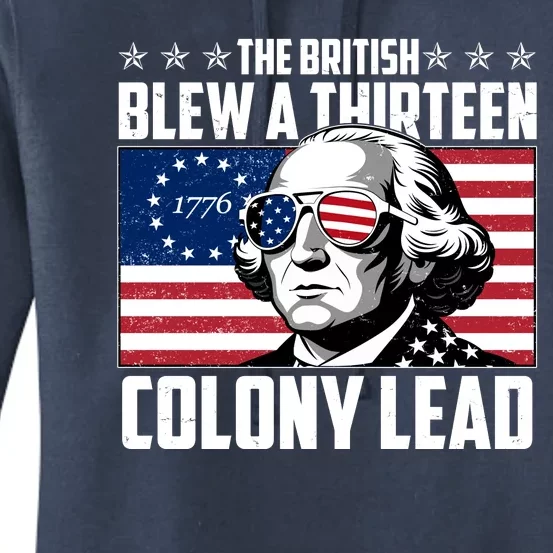 The British Blew A Thirteen Colony Lead George Washington Women's Pullover Hoodie