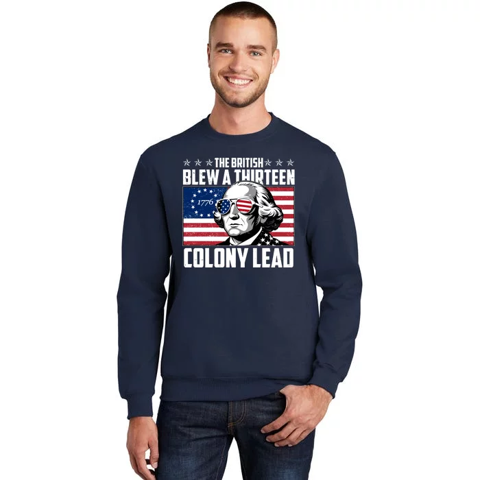 The British Blew A Thirteen Colony Lead George Washington Tall Sweatshirt