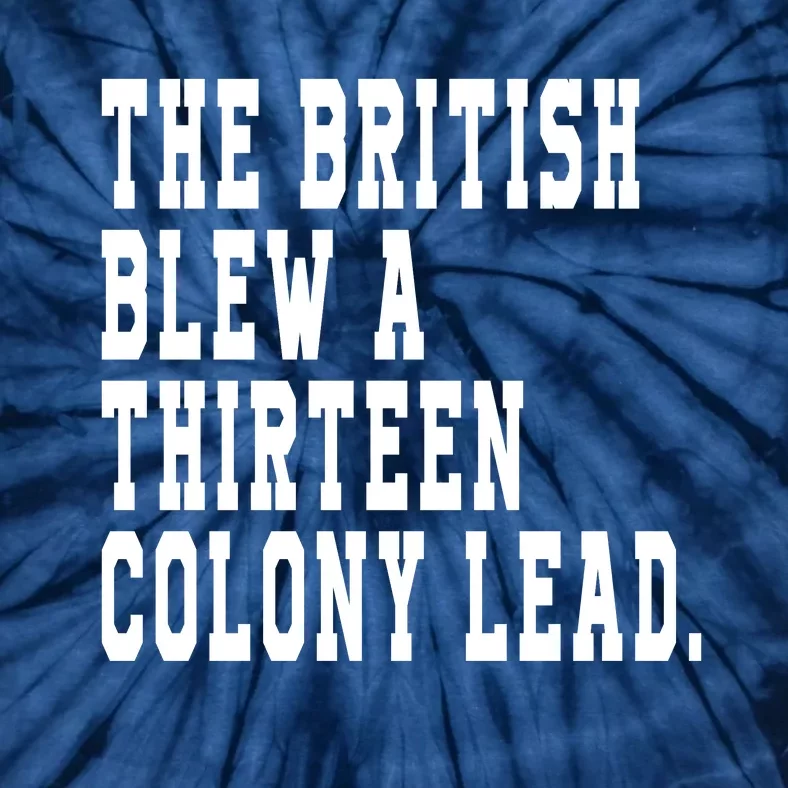 The British Blew A Thirteen Colony Lead Tie-Dye T-Shirt