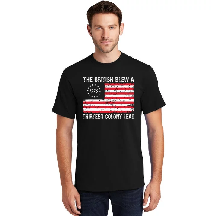 The British Blew A 13 Colony Lead Funny 4th Of July Tall T-Shirt