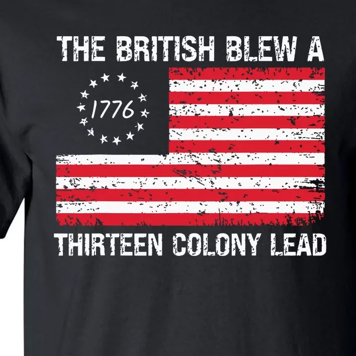 The British Blew A 13 Colony Lead Funny 4th Of July Tall T-Shirt