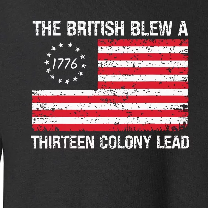 The British Blew A 13 Colony Lead Funny 4th Of July Toddler Sweatshirt