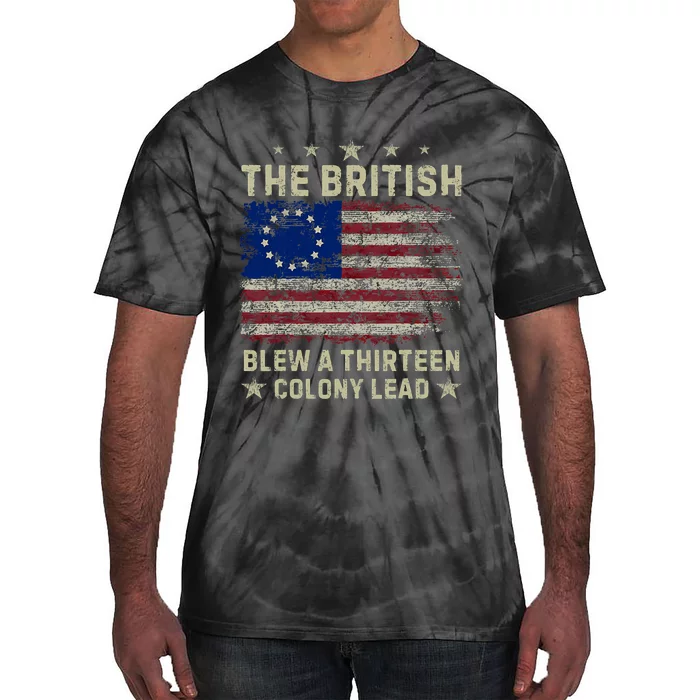 The British Blew A 13 Colony Lead Funny 4th Of July Funny Tie-Dye T-Shirt