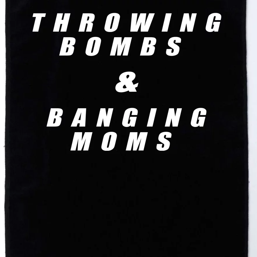 Throwing Bombs & Banging Moms Platinum Collection Golf Towel