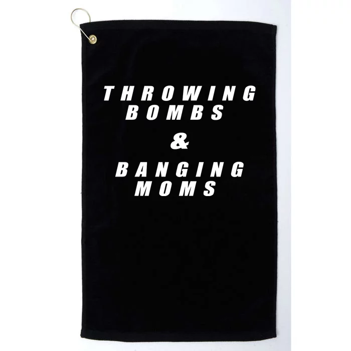 Throwing Bombs & Banging Moms Platinum Collection Golf Towel